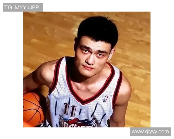 姚明的脸庞与NBA传奇之路的完美结合探讨